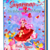 Cover of Sugarsnap The Valentine's Card Fairy, a valentines card fairy adventure ebook featuring a magical fairy delivering colorful Valentine cards.