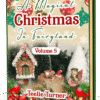 Cover of A Magical Christmas in Fairyland - Volume 5, a christmas fairyland adventure ebook featuring fairies celebrating a magical snowy Christmas in Fairyland.