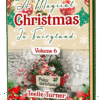 Cover of A Magical Christmas in Fairyland - Volume 6, a christmas fairyland adventure ebook featuring fairies celebrating a magical snowy Christmas in Fairyland.